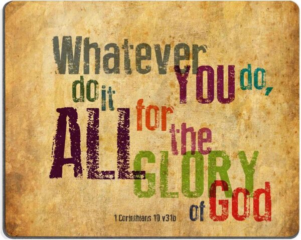 Christian Bible Verse Mouse Pad, Whatever You do,do it All for The Glory of God.1Corinthla