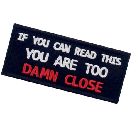 If You Can Read This You are Too Damn Close Funny Patch Embroidered Morale Applique Fasten - Image 4
