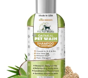 Oatmeal Dog Shampoo & Conditioner 17oz [USA] 5 in 1 Plant-Based Organic Sulfate-Free Soap-Free-Tearless Moisturizer for Dandruff Allergies & Itchy Dry Sensitive Skin-Puppy Grooming [Pro Pet Works]